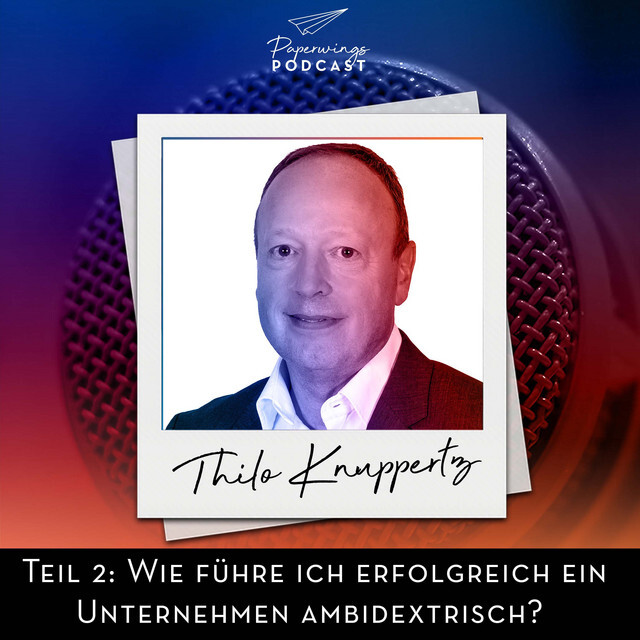 #111 Wie führe ich erfolgreich ein Unternehmen ambidextrisch? (II)-  Danny Herzog-Braune im Gespräch mit Thilo Knuppertz
