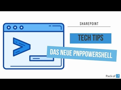 Pack of 7 Tech Tips: SharePoint - Das neue PnPPowershell - Installation