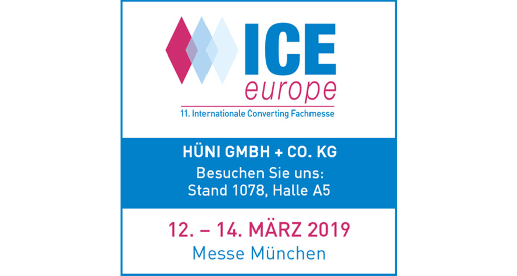 ICE 2019 - Internationale Leitmesse für die Veredelung und Verarbeitung flexibler, bahnförmiger Materialien. - HÜNI GmbH + Co. KG