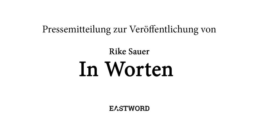 Zur Veröffentlichung von "In Worten" (Rike Sauer) am 15.07.2020 - EASTWORD | Verlag Erfurt