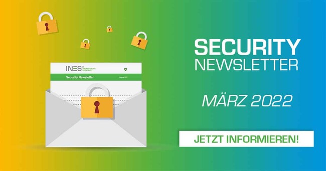 Security Newsletter 03/2022 - INES IT aus Unterneukirchen