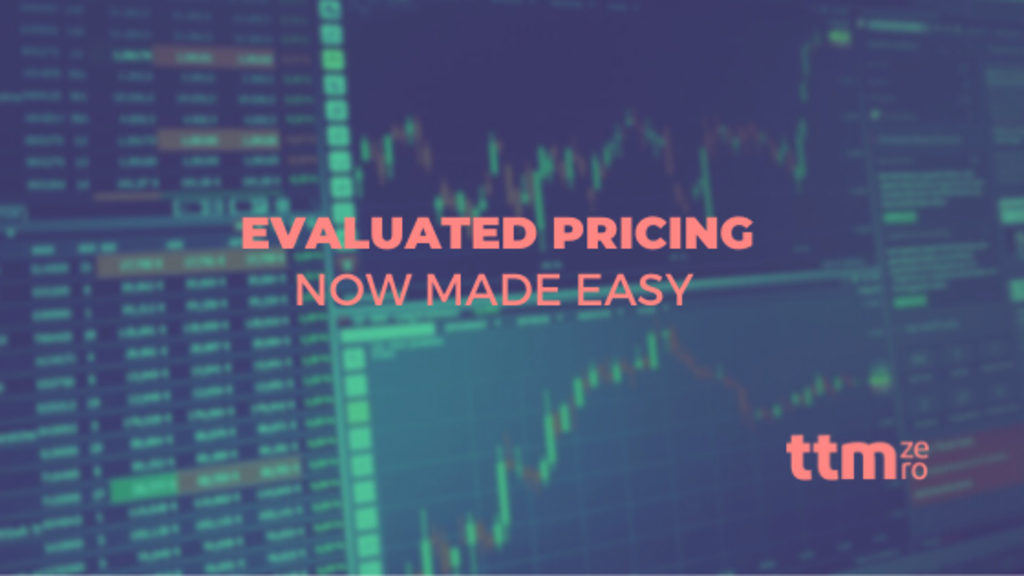 TTMzero | Evaluated pricing made easy with TTMzero Real-time data analytics for Capital Markets in FIS MarketMap platform