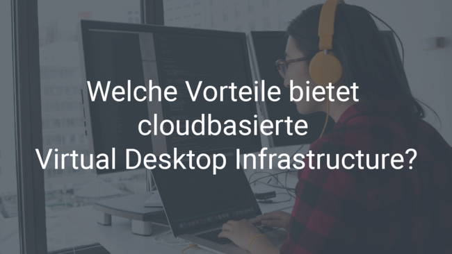 VDI: Mehr Sicherheit mit Virtual Desktop Infrastructure