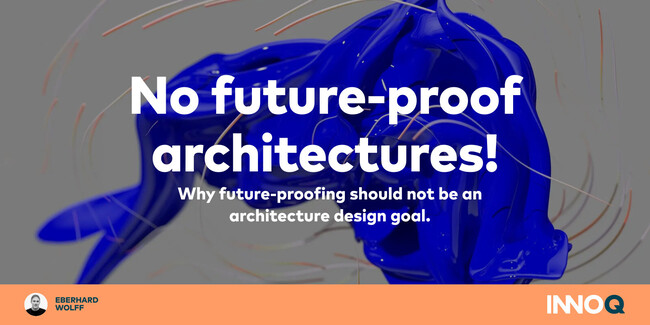 No future-proof architectures!