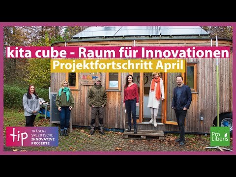 kita cube - Raum für Innovationen | Pro-Liberis gGmbH | APRIL 2022
