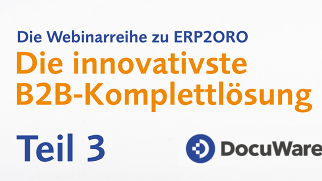 ERP2ORO - Die innovativste B2B Komplettlösung - Teil 3 mit DocuWare | LinkedIn