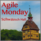 Agile Monday Schwäbisch Hall