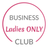 Business Ladies ONLY Club