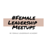 #FemaleLeadership Meetups